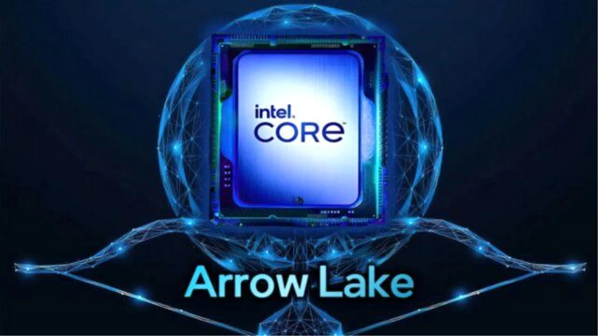 Intel Core Ultra 200 (Arrow Lake) Özellikleri Ortaya Çıktı